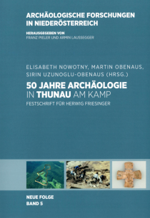 50 Jahre Archäologie in Thunau am Kamp. Festschrift für Herwig Friesinger