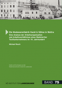 Buchneuerscheinung:&nbsp;Die Modewarenfabrik Hackl &amp; Söhne in Weitra. Eine Analyse der Arbeitsorganisation und Arbeitsverhältnisse eines Waldviertler Textilunternehmens im 19. Jahrhundert