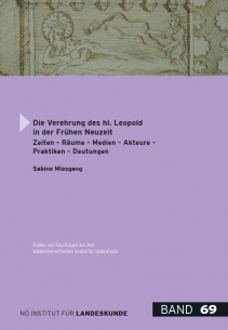 Sabine Miesgang, Die Verehrung des hl. Leopold in der Frühen Neuzeit. Zeiten – Räume – Medien – Akteure – Praktiken – Deutungen