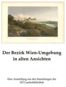 Ausstellung 27.04.-09.06.2017: Der Bezirk Wien-Umgebung in alten Ansichten
